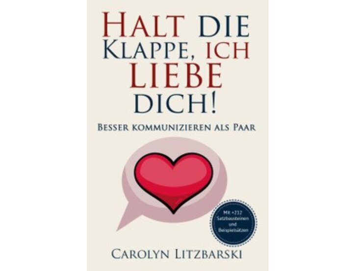 Cover des Buches "Halt die Klappe, ich liebe dich! Besser kommunizieren als Paar" von Carolyn Litzbarski | © Carolyn Litzbarski