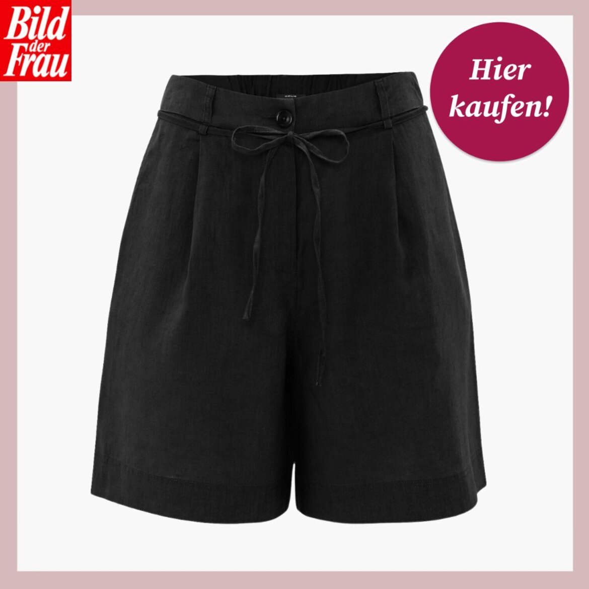 Schwarze Stoffshorts mit Bundfalten und Bindegürtel, beworben mit "Hier kaufen!" und dem "Bild der Frau"-Logo | © Opus